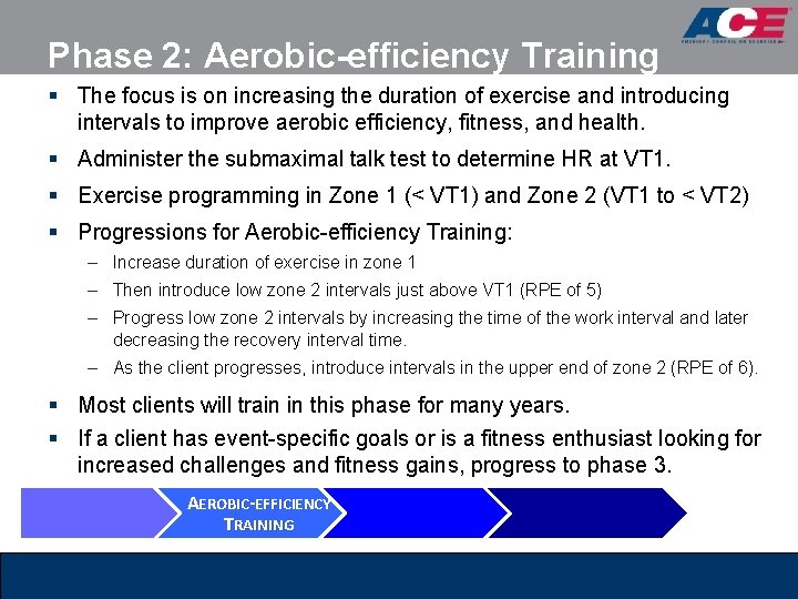 Phase 2: Aerobic-efficiency Training § The focus is on increasing the duration of exercise