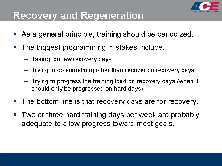Recovery and Regeneration § As a general principle, training should be periodized. § The