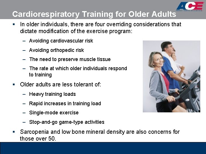 Cardiorespiratory Training for Older Adults § In older individuals, there are four overriding considerations
