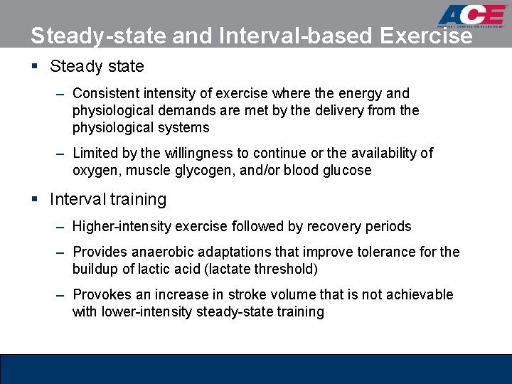 Steady-state and Interval-based Exercise § Steady state – Consistent intensity of exercise where the
