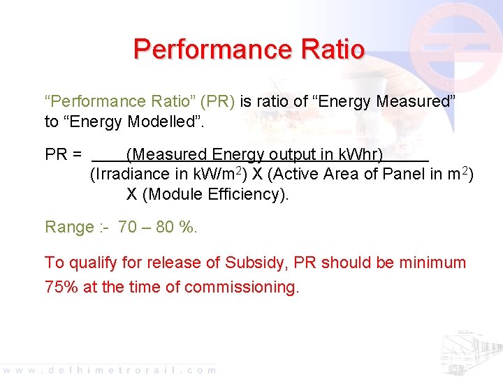 Performance Ratio “Performance Ratio” (PR) is ratio of “Energy Measured” to “Energy Modelled”. PR