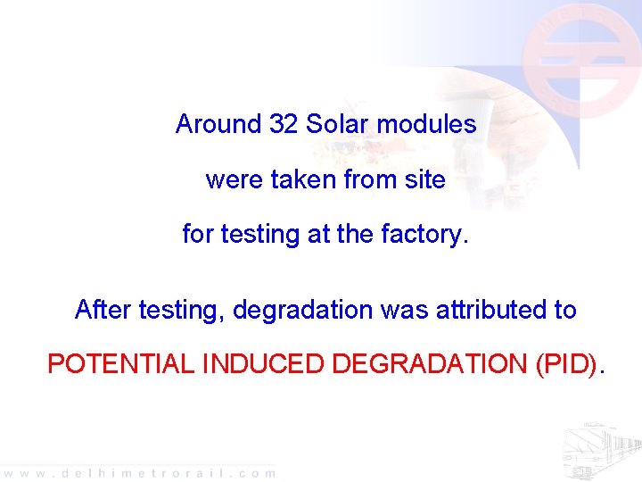 Around 32 Solar modules were taken from site for testing at the factory. After