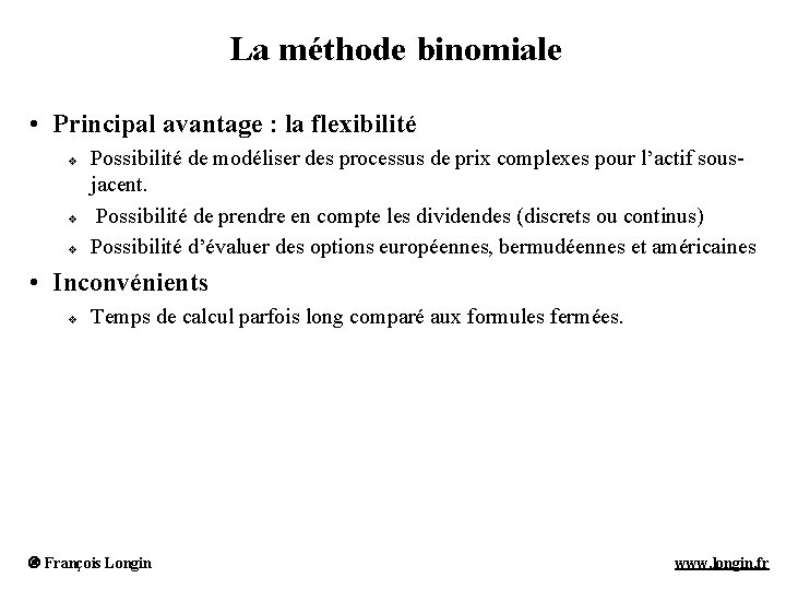 La méthode binomiale • Principal avantage : la flexibilité v v v Possibilité de La méthode binomiale • Principal avantage : la flexibilité v v v Possibilité de
