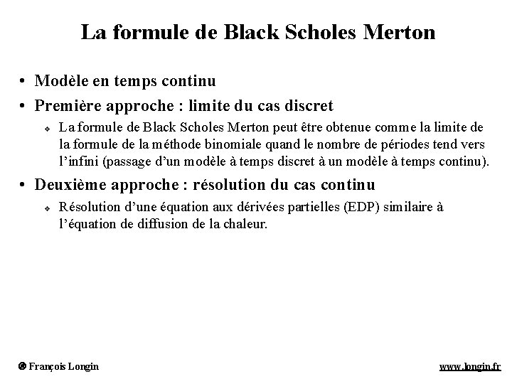 La formule de Black Scholes Merton • Modèle en temps continu • Première approche La formule de Black Scholes Merton • Modèle en temps continu • Première approche