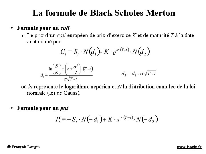 La formule de Black Scholes Merton • Formule pour un call v Le prix La formule de Black Scholes Merton • Formule pour un call v Le prix