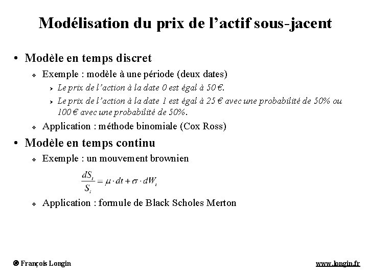 Modélisation du prix de l’actif sous-jacent • Modèle en temps discret v Exemple : Modélisation du prix de l’actif sous-jacent • Modèle en temps discret v Exemple :