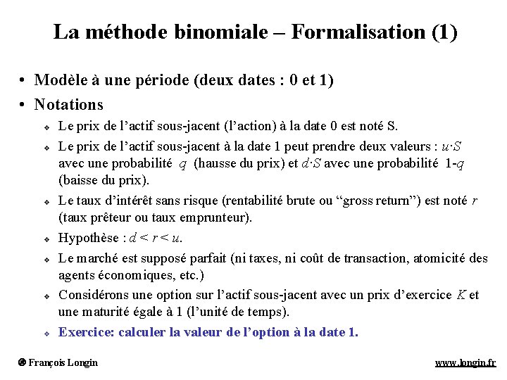 La méthode binomiale – Formalisation (1) • Modèle à une période (deux dates : La méthode binomiale – Formalisation (1) • Modèle à une période (deux dates :