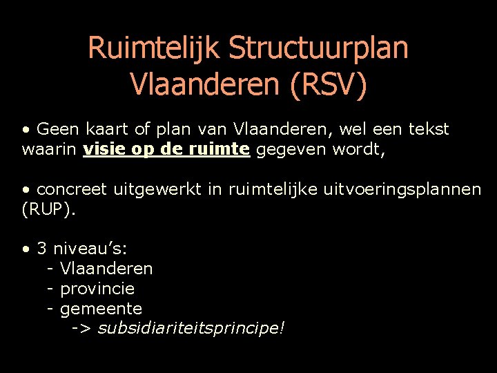 Ruimtelijk Structuurplan Vlaanderen (RSV) • Geen kaart of plan van Vlaanderen, wel een tekst