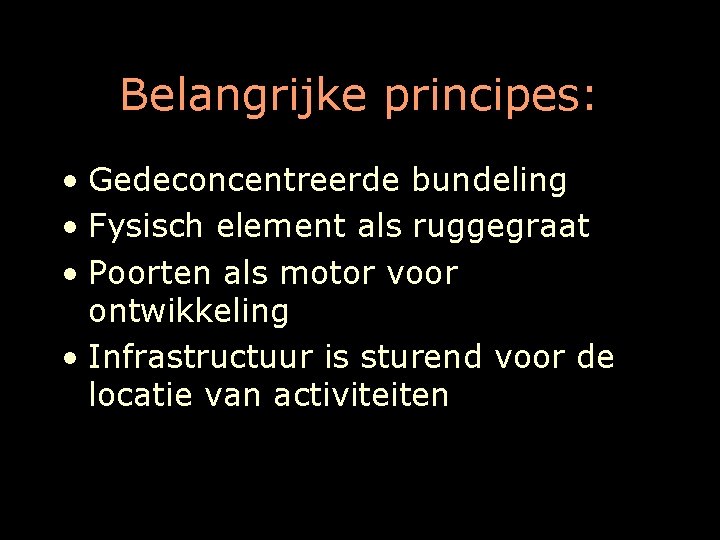 Belangrijke principes: • Gedeconcentreerde bundeling • Fysisch element als ruggegraat • Poorten als motor