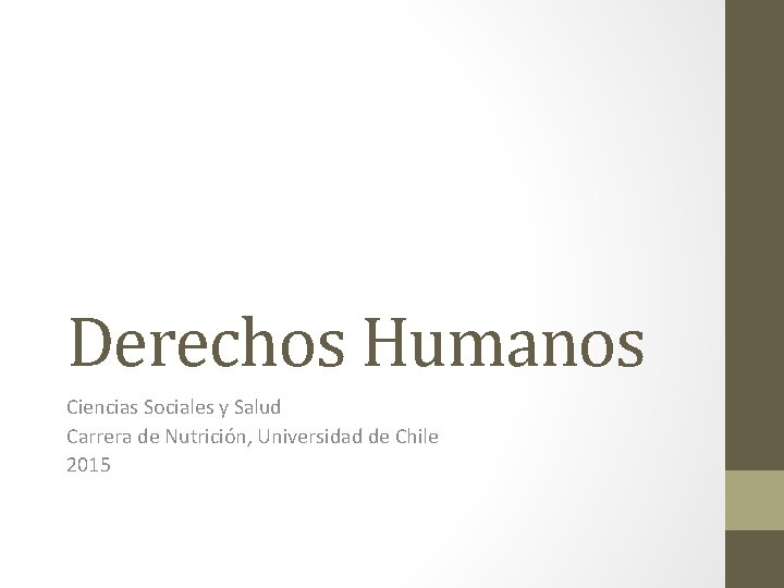 Derechos Humanos Ciencias Sociales y Salud Carrera de Nutrición, Universidad de Chile 2015 