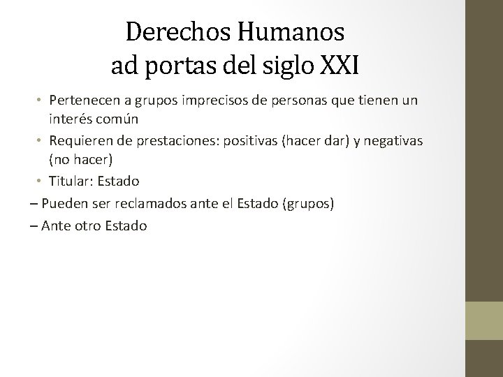 Derechos Humanos ad portas del siglo XXI • Pertenecen a grupos imprecisos de personas
