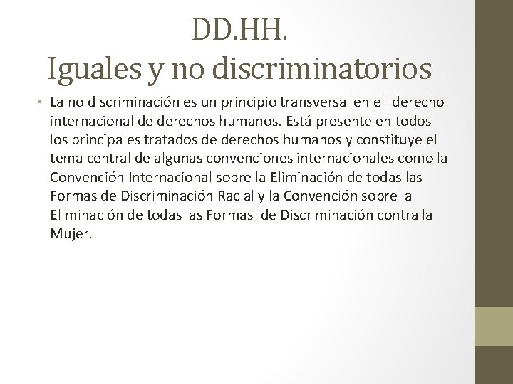 DD. HH. Iguales y no discriminatorios • La no discriminación es un principio transversal