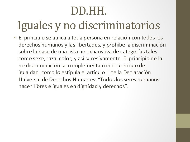 DD. HH. Iguales y no discriminatorios • El principio se aplica a toda persona