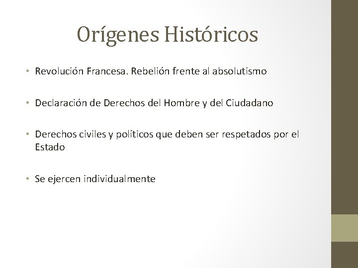Orígenes Históricos • Revolución Francesa. Rebelión frente al absolutismo • Declaración de Derechos del