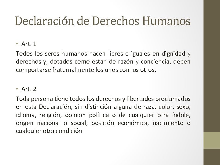 Declaración de Derechos Humanos • Art. 1 Todos los seres humanos nacen libres e