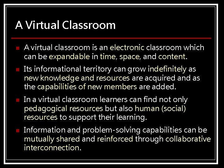 A Virtual Classroom n A virtual classroom is an electronic classroom which can be