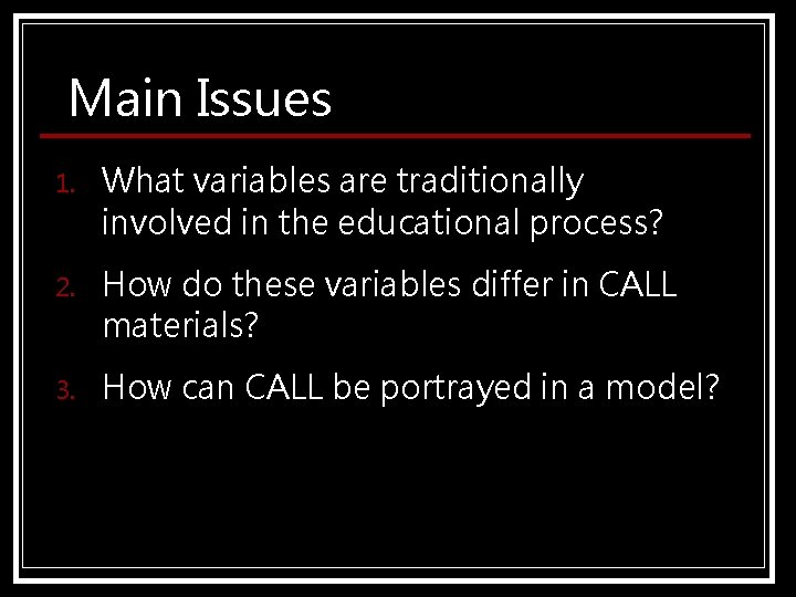 Main Issues 1. What variables are traditionally involved in the educational process? 2. How