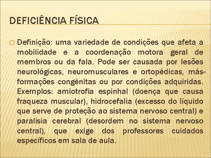 DEFICIÊNCIA FÍSICA � Definição: uma variedade de condições que afeta a mobilidade e a