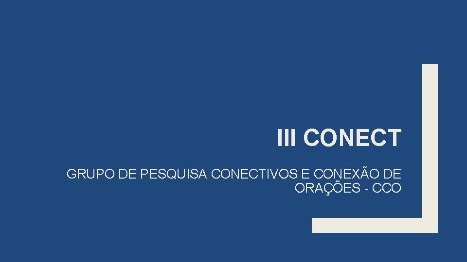 III CONECT GRUPO DE PESQUISA CONECTIVOS E CONEXÃO DE ORAÇÕES - CCO 