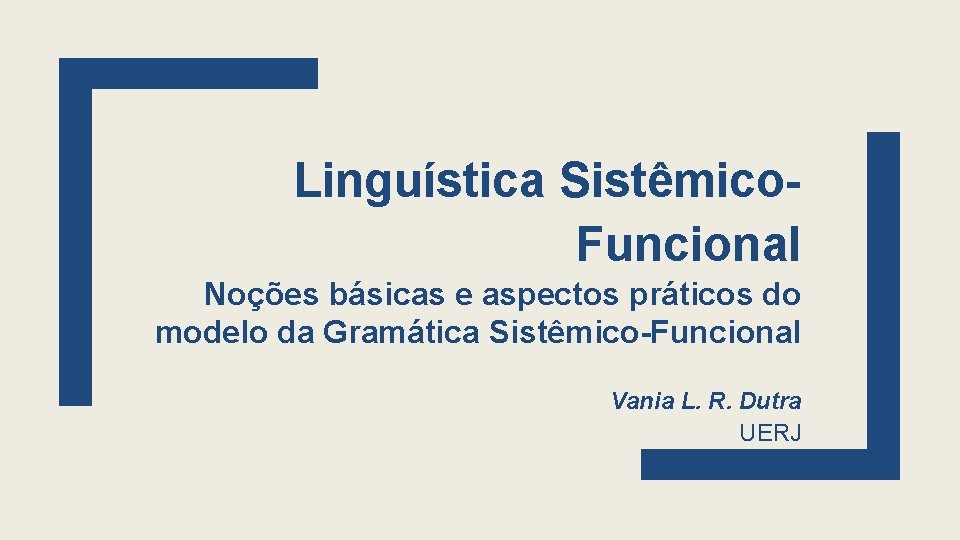 Linguística Sistêmico. Funcional Noções básicas e aspectos práticos do modelo da Gramática Sistêmico-Funcional Vania