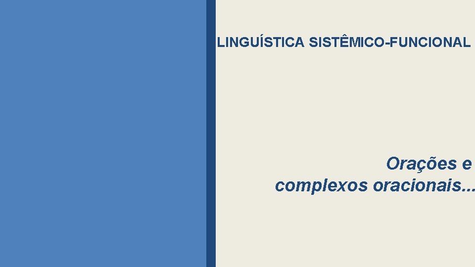 LINGUÍSTICA SISTÊMICO-FUNCIONAL Orações e complexos oracionais. . . 