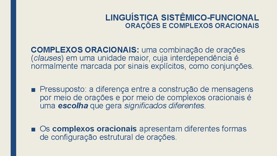 LINGUÍSTICA SISTÊMICO-FUNCIONAL ORAÇÕES E COMPLEXOS ORACIONAIS: uma combinação de orações (clauses) em uma unidade