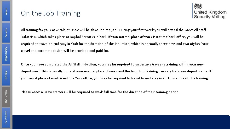 About On the Job Training Benefits All training for your new role at UKSV About On the Job Training Benefits All training for your new role at UKSV