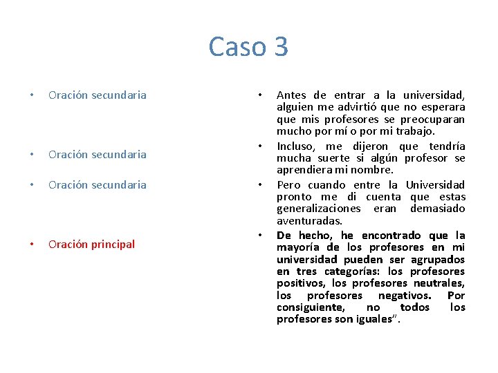 Caso 3 • Oración secundaria • Oración principal • • Antes de entrar a