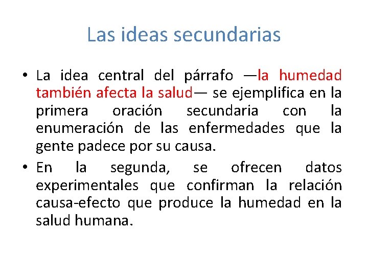 Las ideas secundarias • La idea central del párrafo —la humedad también afecta la