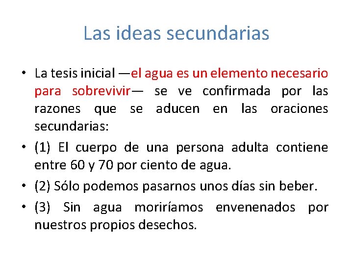 Las ideas secundarias • La tesis inicial —el agua es un elemento necesario para