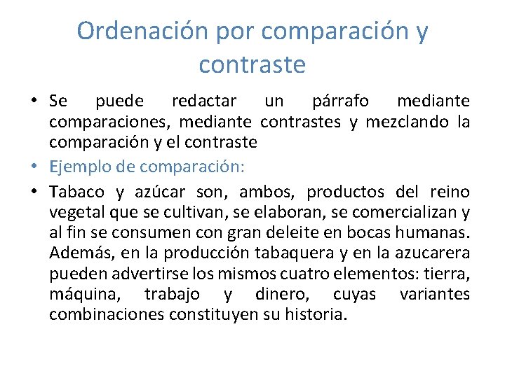 Ordenación por comparación y contraste • Se puede redactar un párrafo mediante comparaciones, mediante