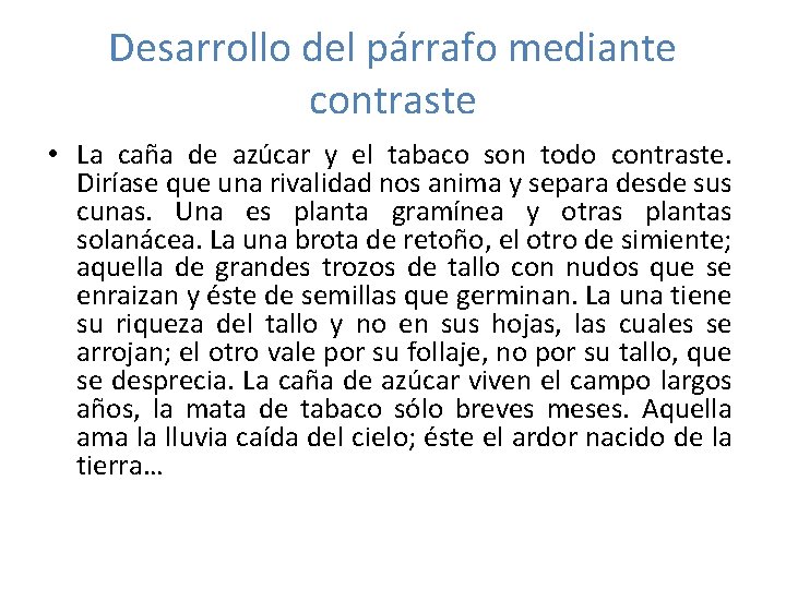 Desarrollo del párrafo mediante contraste • La caña de azúcar y el tabaco son