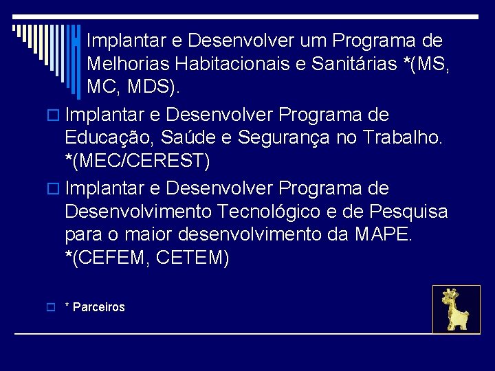 Implantar e Desenvolver um Programa de Melhorias Habitacionais e Sanitárias *(MS, MC, MDS). o