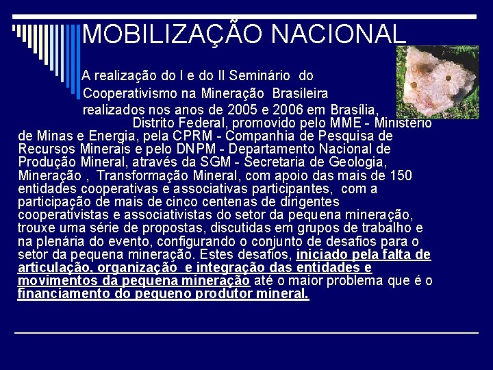 MOBILIZAÇÃO NACIONAL A realização do I e do II Seminário do Cooperativismo na Mineração