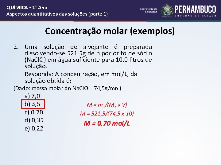 QUÍMICA - 1° Ano Aspectos quantitativos das soluções (parte 1) Concentração molar (exemplos) 2.