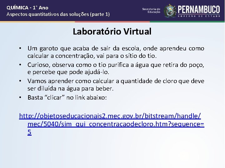 QUÍMICA - 1° Ano Aspectos quantitativos das soluções (parte 1) Laboratório Virtual • Um