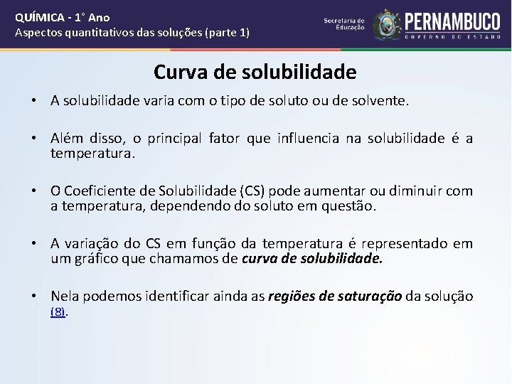 QUÍMICA - 1° Ano Aspectos quantitativos das soluções (parte 1) Curva de solubilidade •