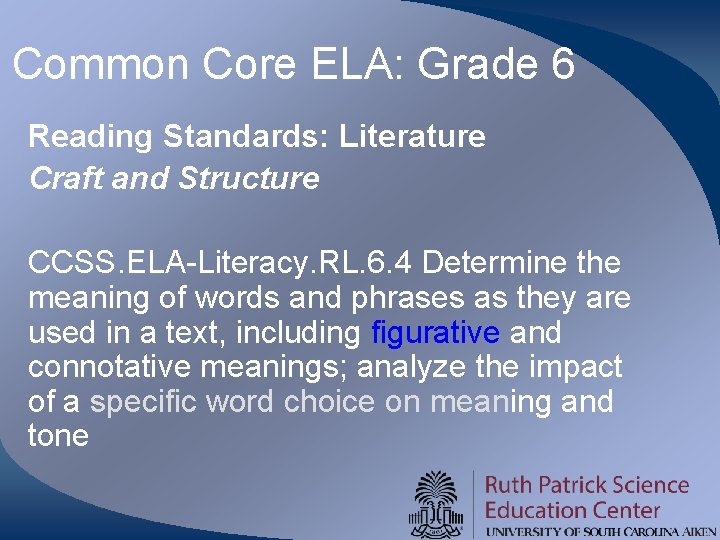 Common Core ELA: Grade 6 Reading Standards: Literature Craft and Structure CCSS. ELA-Literacy. RL. Common Core ELA: Grade 6 Reading Standards: Literature Craft and Structure CCSS. ELA-Literacy. RL.