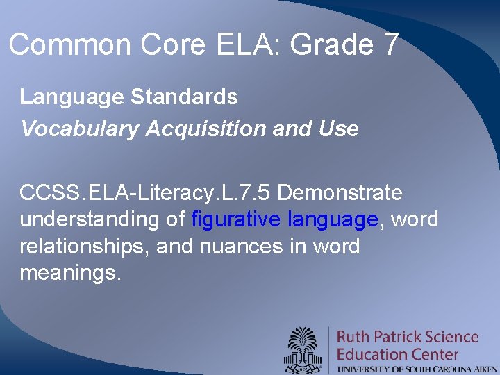 Common Core ELA: Grade 7 Language Standards Vocabulary Acquisition and Use CCSS. ELA-Literacy. L.