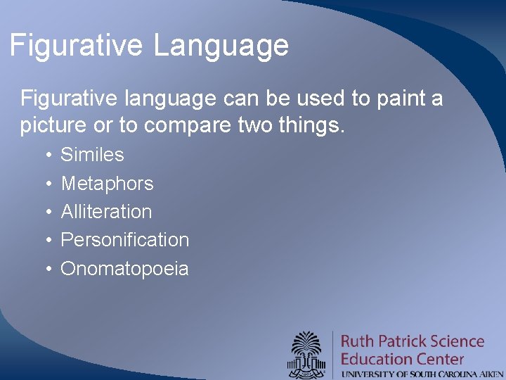 Figurative Language Figurative language can be used to paint a picture or to compare Figurative Language Figurative language can be used to paint a picture or to compare