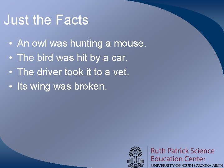 Just the Facts • • An owl was hunting a mouse. The bird was Just the Facts • • An owl was hunting a mouse. The bird was