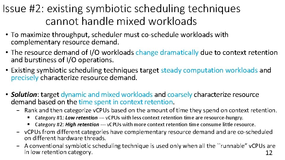 Issue #2: existing symbiotic scheduling techniques cannot handle mixed workloads • To maximize throughput, Issue #2: existing symbiotic scheduling techniques cannot handle mixed workloads • To maximize throughput,