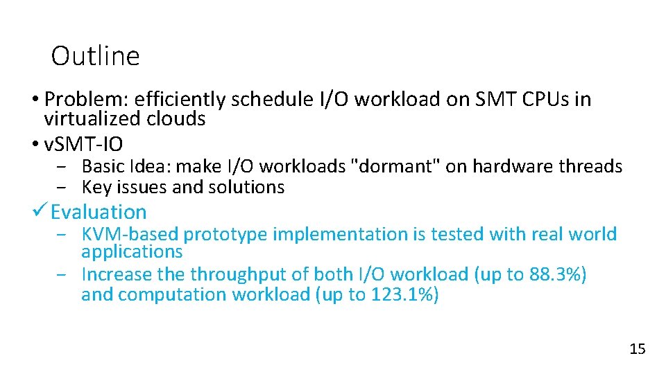 Outline • Problem: efficiently schedule I/O workload on SMT CPUs in virtualized clouds • Outline • Problem: efficiently schedule I/O workload on SMT CPUs in virtualized clouds •