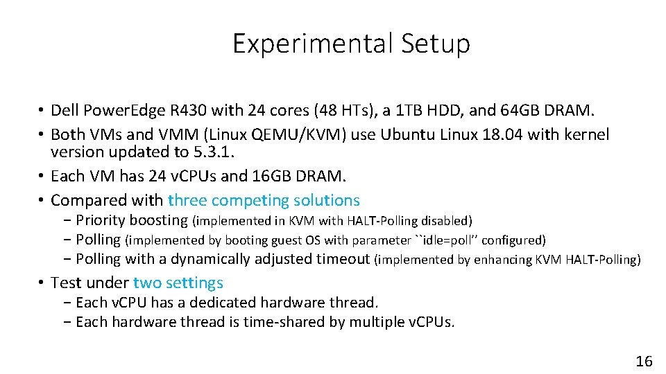 Experimental Setup • Dell Power. Edge R 430 with 24 cores (48 HTs), a Experimental Setup • Dell Power. Edge R 430 with 24 cores (48 HTs), a