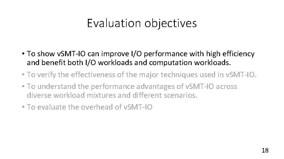 Evaluation objectives • To show v. SMT-IO can improve I/O performance with high efficiency Evaluation objectives • To show v. SMT-IO can improve I/O performance with high efficiency