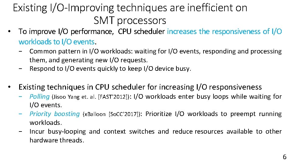 Existing I/O-Improving techniques are inefficient on SMT processors • To improve I/O performance, CPU Existing I/O-Improving techniques are inefficient on SMT processors • To improve I/O performance, CPU