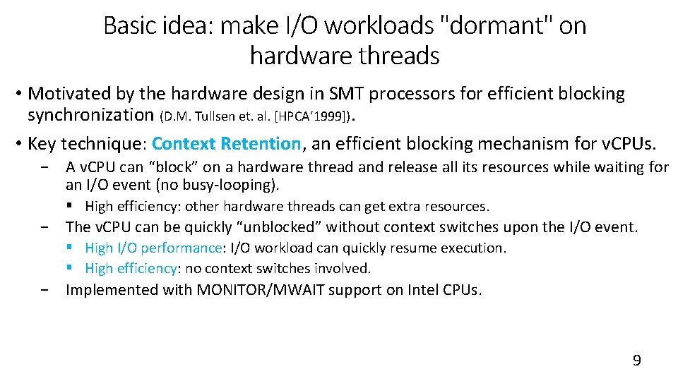 Basic idea: make I/O workloads "dormant" on hardware threads • Motivated by the hardware Basic idea: make I/O workloads "dormant" on hardware threads • Motivated by the hardware