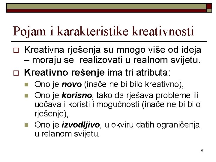 Pojam i karakteristike kreativnosti o o Kreativna rješenja su mnogo više od ideja –