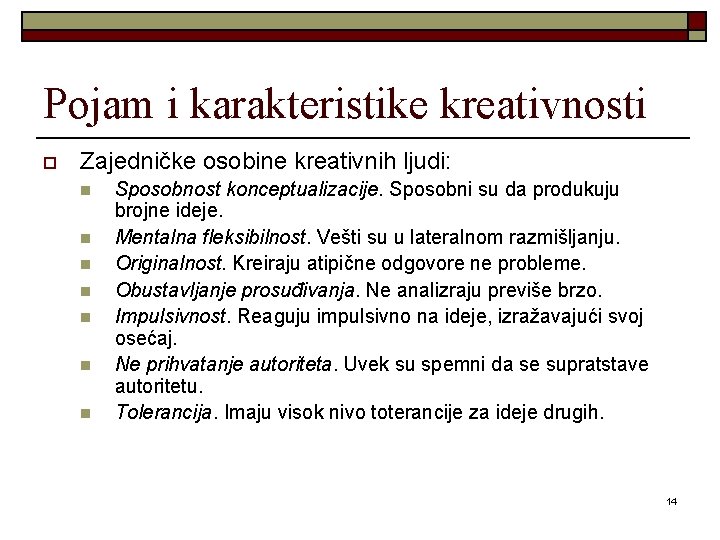 Pojam i karakteristike kreativnosti o Zajedničke osobine kreativnih ljudi: n n n n Sposobnost Pojam i karakteristike kreativnosti o Zajedničke osobine kreativnih ljudi: n n n n Sposobnost