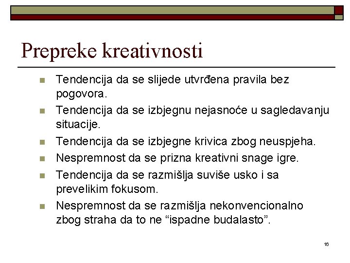Prepreke kreativnosti n n n Tendencija da se slijede utvrđena pravila bez pogovora. Tendencija Prepreke kreativnosti n n n Tendencija da se slijede utvrđena pravila bez pogovora. Tendencija
